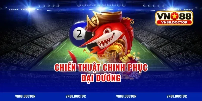 Chiến Thuật Chinh Phục Đại Dương