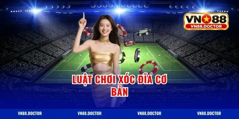 Luật Chơi Xóc Đĩa Cơ Bản