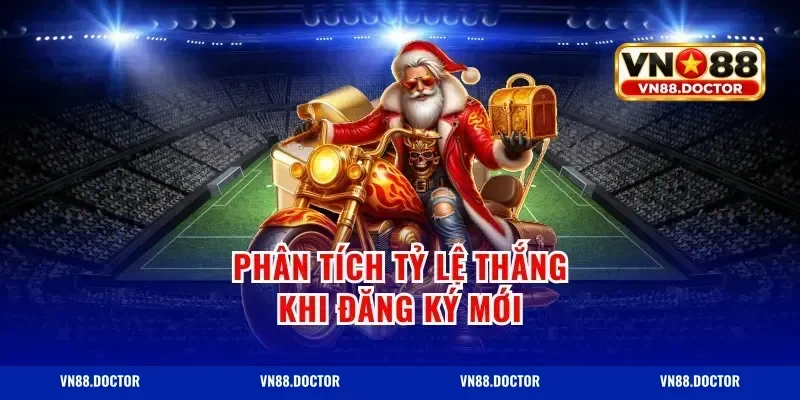 Phân tích tỷ lệ thắng khi đăng ký mới