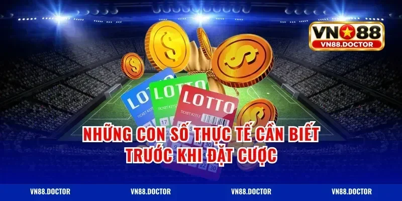 Những con số thực tế cần biết trước khi đặt cược