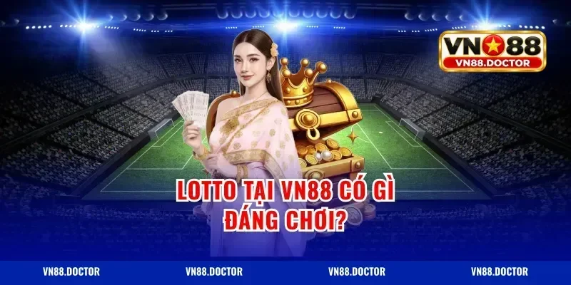 Lotto tại VN88 có gì đáng chơi?