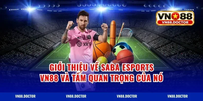 Giới thiệu về Saba Esports VN88 và tầm quan trọng của nó